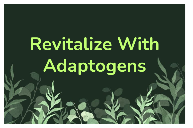 Revitalize Your Body: Gentle Energy Support Through Adaptogens