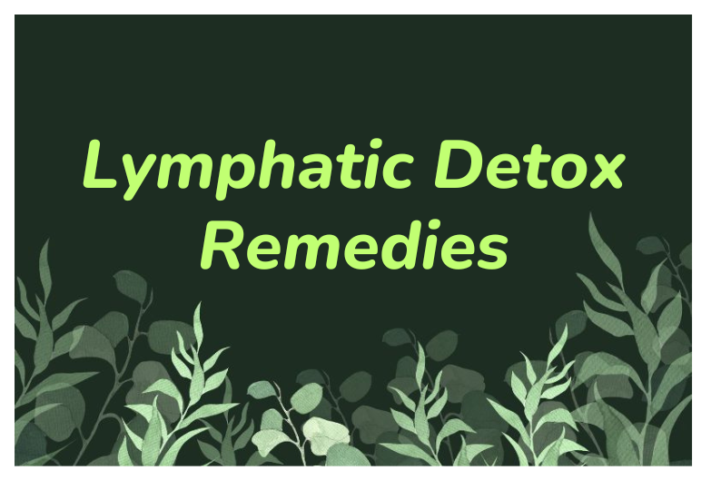 Natural Remedies to Enhance Lymphatic Health and Detoxify